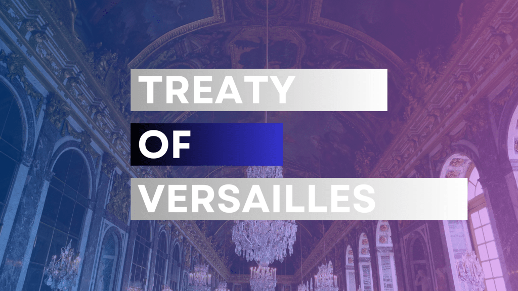 The Treaty of Versailles: The Treaty That Shaped the 20th Century